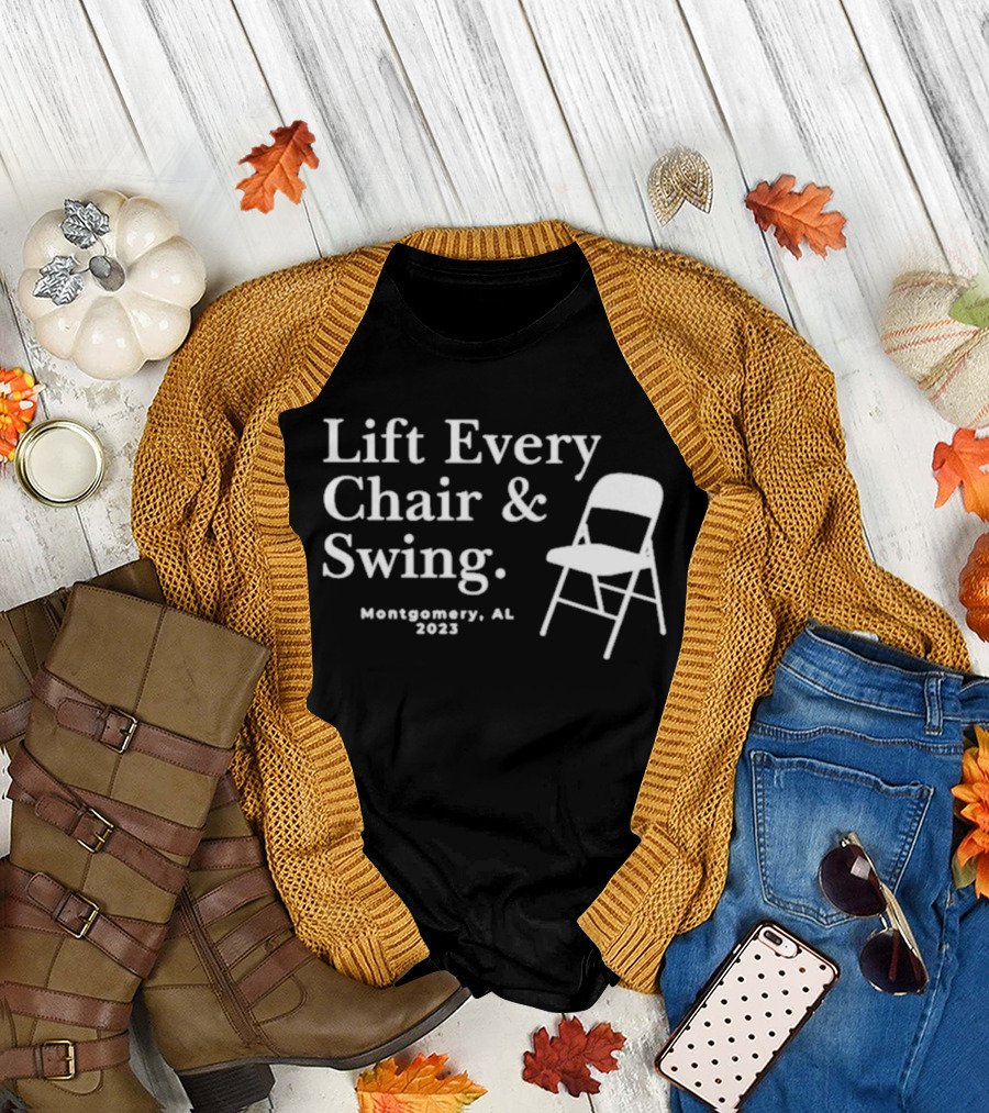 Lift Every Chair And Swing Montgomery AL 2023 T-Shirt