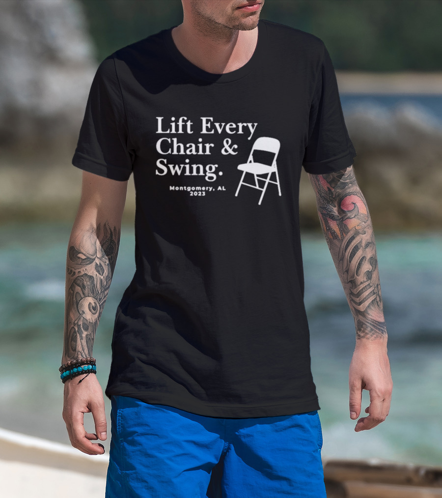 Lift Every Chair And Swing Montgomery AL 2023 T-Shirt