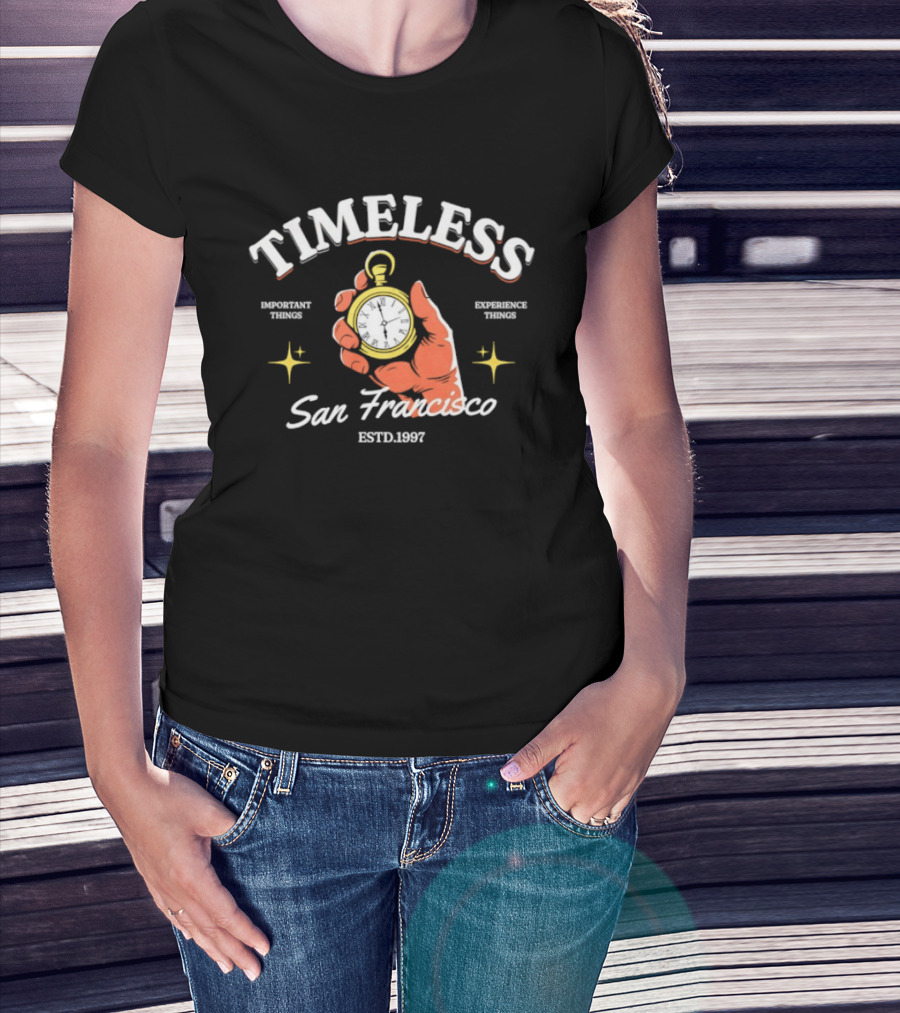 Timeless San Francisco Important Experience Things Estd 1997 T-Shirt