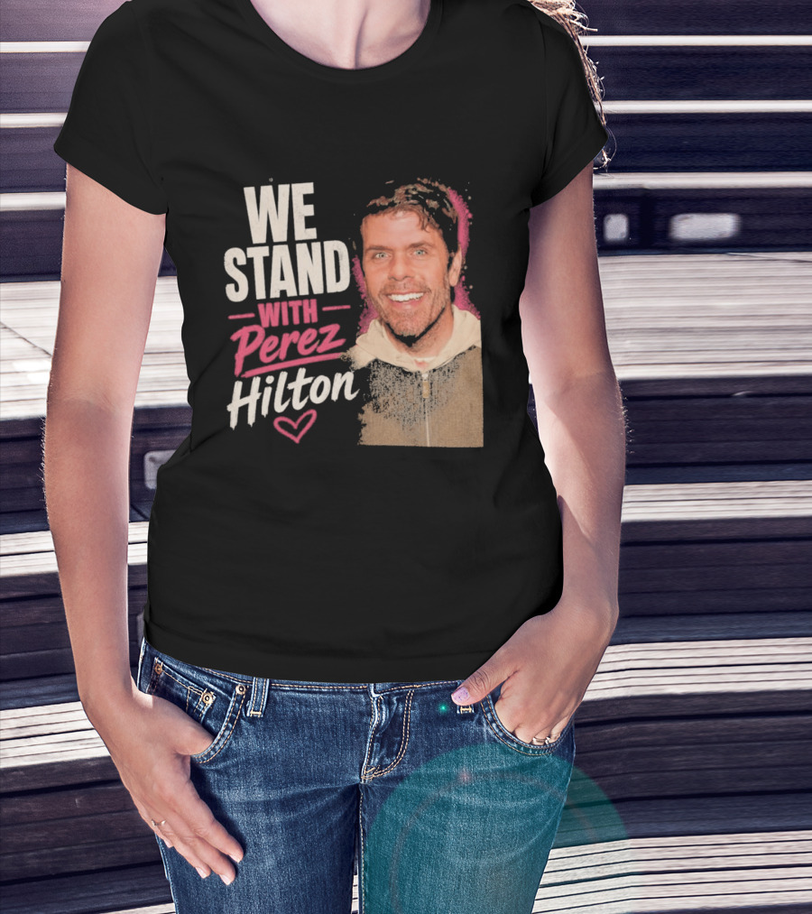 We Stand With Perez Hilton Heart T-Shirt