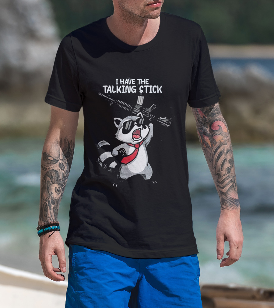 Raccoon Holding Rifle I Have The Talking Stick T-Shirt