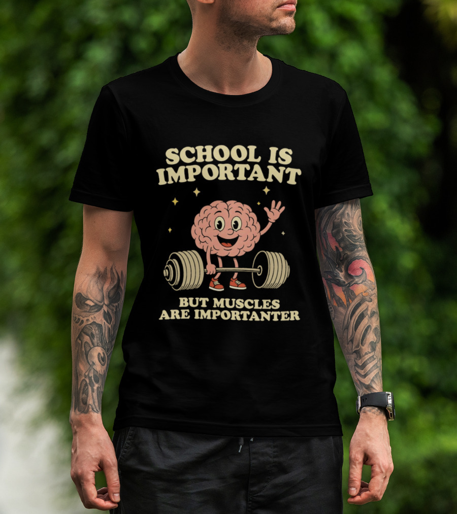 School Is Important But Muscles Are Importanter Cartoon Brain Lifting Weights T-Shirt