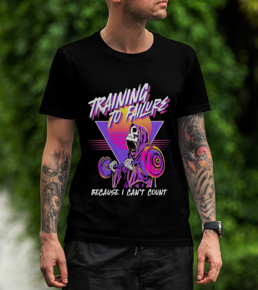 Training To Failure Because I Can't Count Gym Weightlifting Skeleton T-Shirt