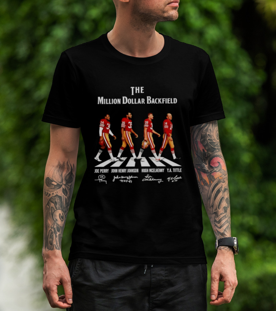 The Million Dollar Backfield Joe Perry John Henry Johnson Hugh McElhenny Y.A. Tittle SF 49ers Legendary Signatures T-Shirt