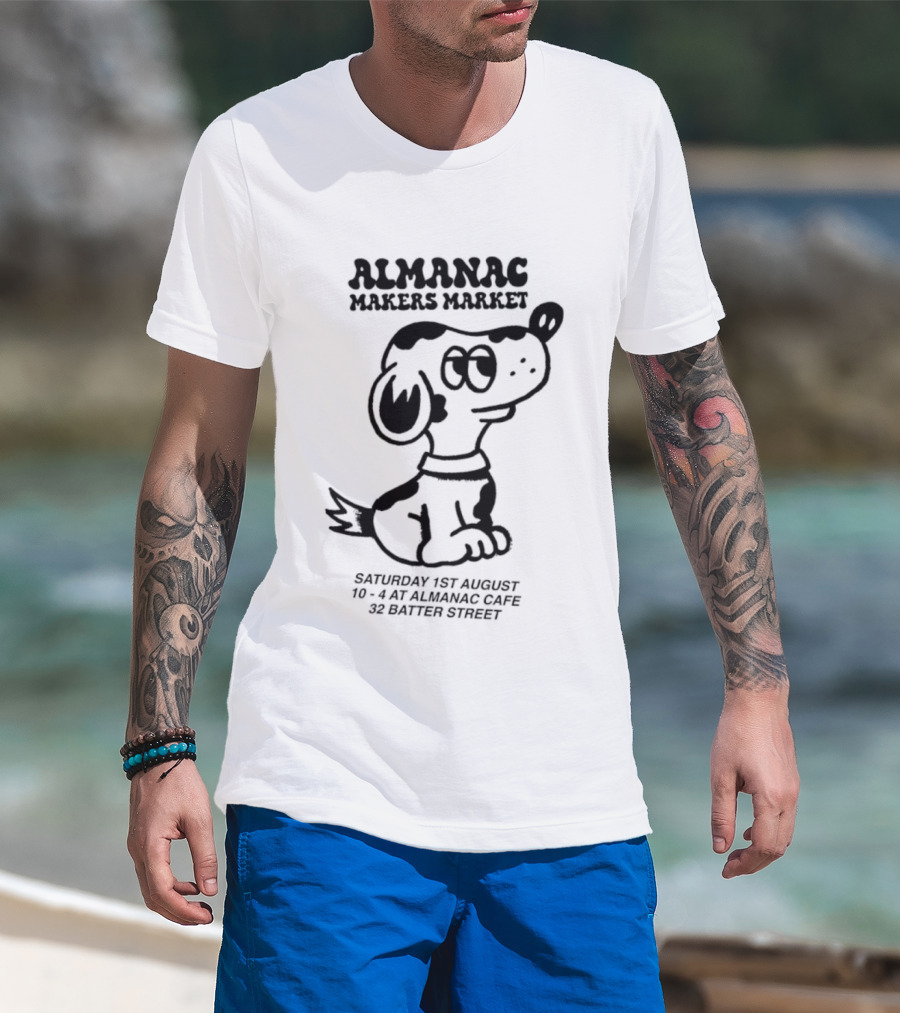 Almanac Makers Market Saturday 1st August At Almanac Cafe 32 Batter Street Cartoon Dog T-Shirt