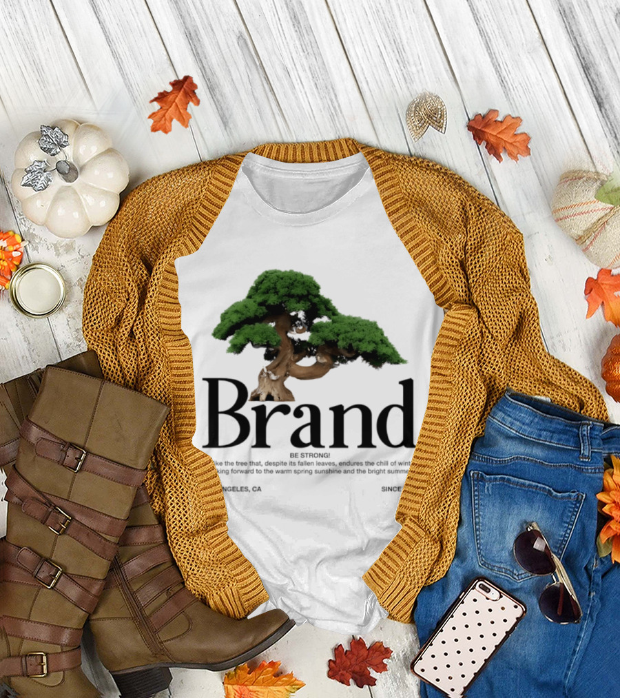 Brand Be Strong Be Like The Tree Endure Winter Los Angeles Since 2026 T-Shirt