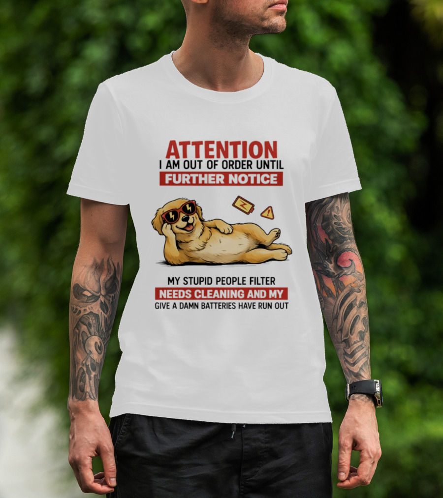 Golden Retriever Attention Out Of Order Until Further Notice Stupid People Filter Needs Cleaning Batteries Run Out T-Shirt