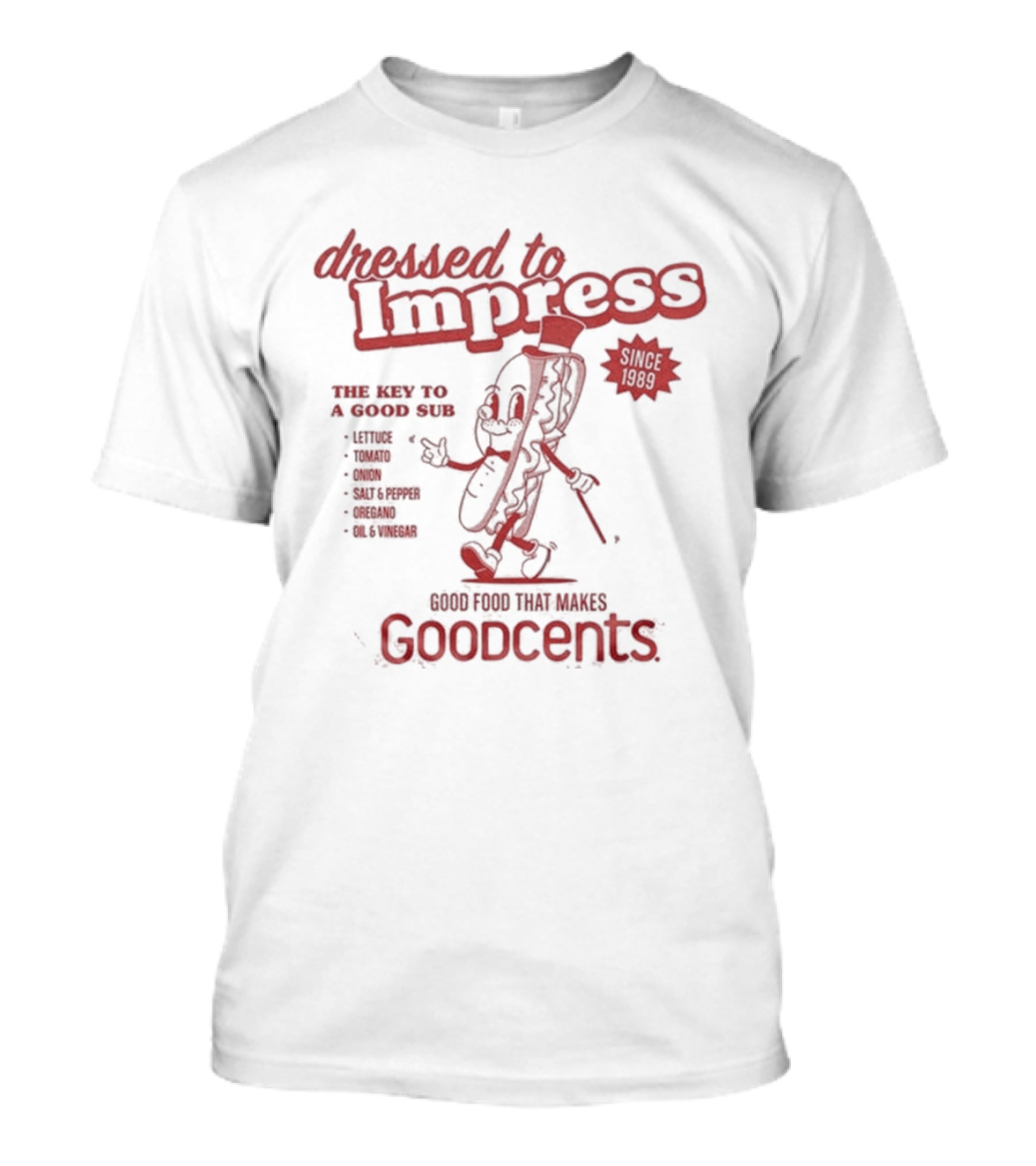 Dressed To Impress Goodcents Since 1989 Sub Sandwich Mascot Cartoon T-Shirt