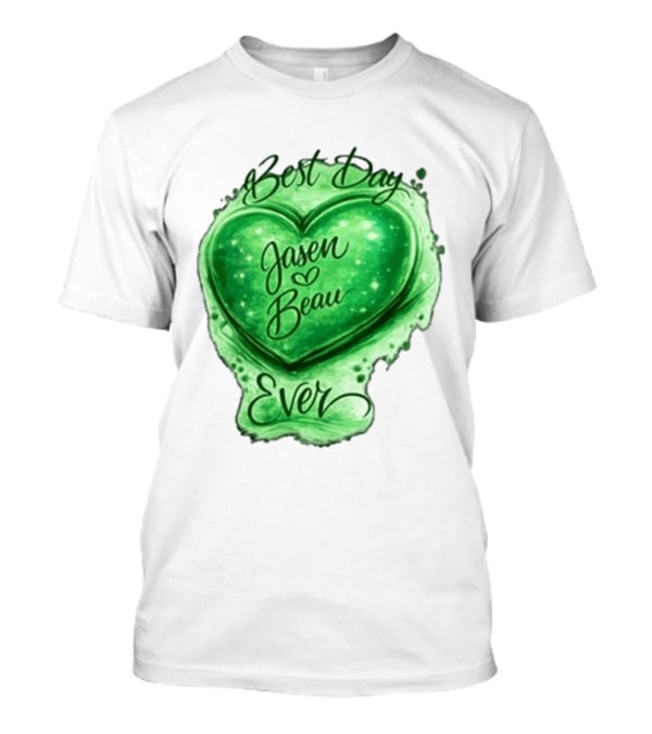 Best Day Ever Jasen Beau Green Heart T-Shirt
