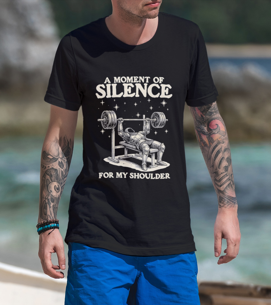 A Moment Of Silence For My Shoulder Weightlifting Bench Press Humor T-Shirt