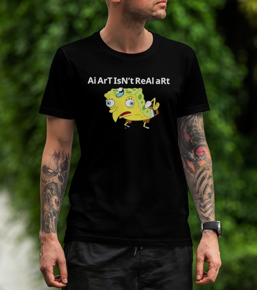 Ai ArT IsN't ReAl ARt Mocking Meme T-Shirt