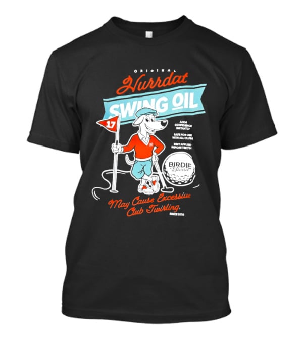 Original Hurrdat Swing Oil 17 May Cause Excessive Club Twirling T-Shirt