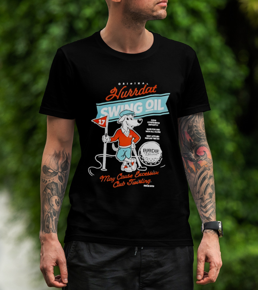 Original Hurrdat Swing Oil 17 May Cause Excessive Club Twirling T-Shirt
