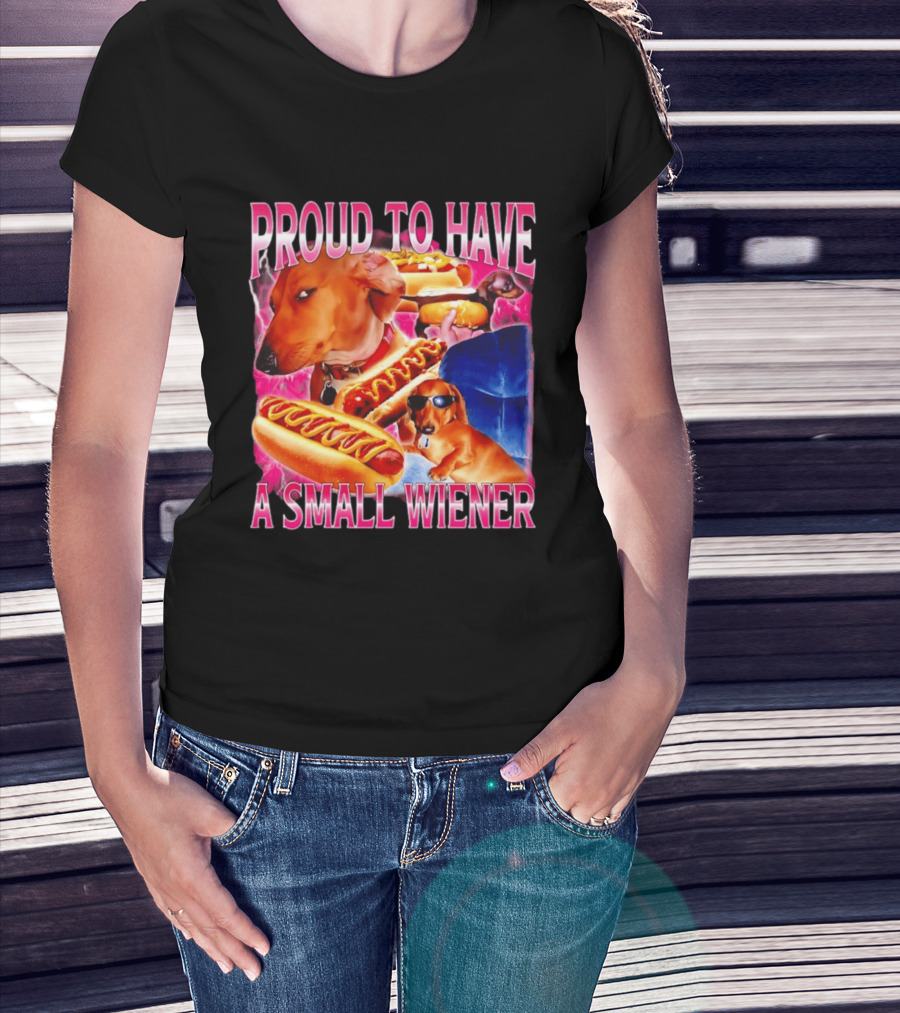 Proud To Have A Small Wiener Dachshund Hot Dog Humor T-Shirt