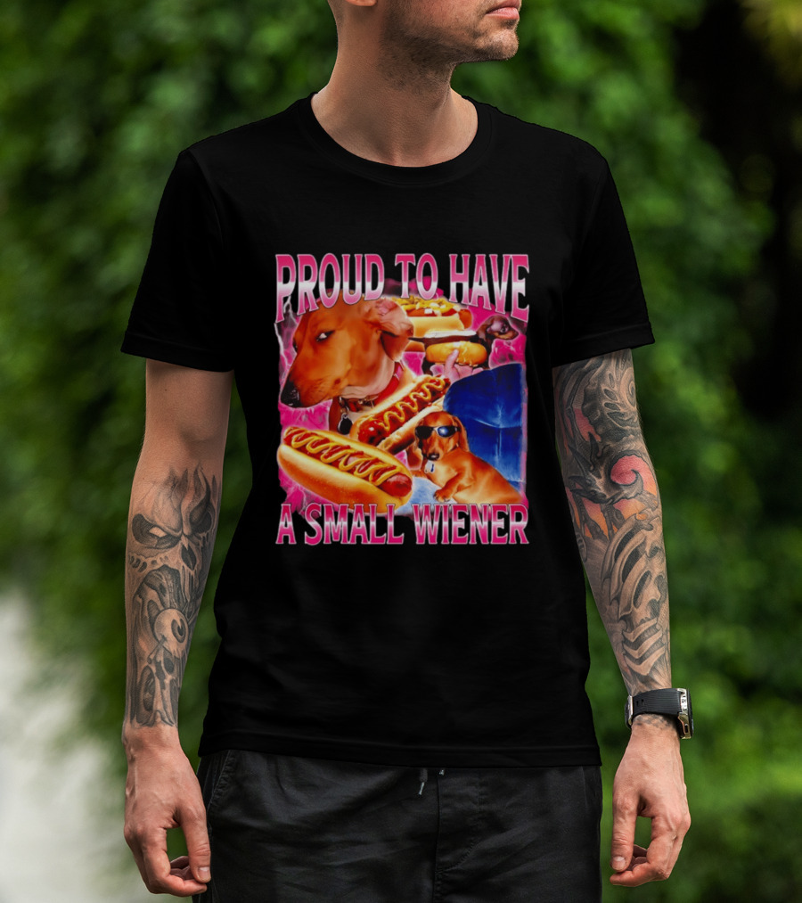 Proud To Have A Small Wiener Dachshund Hot Dog Humor T-Shirt