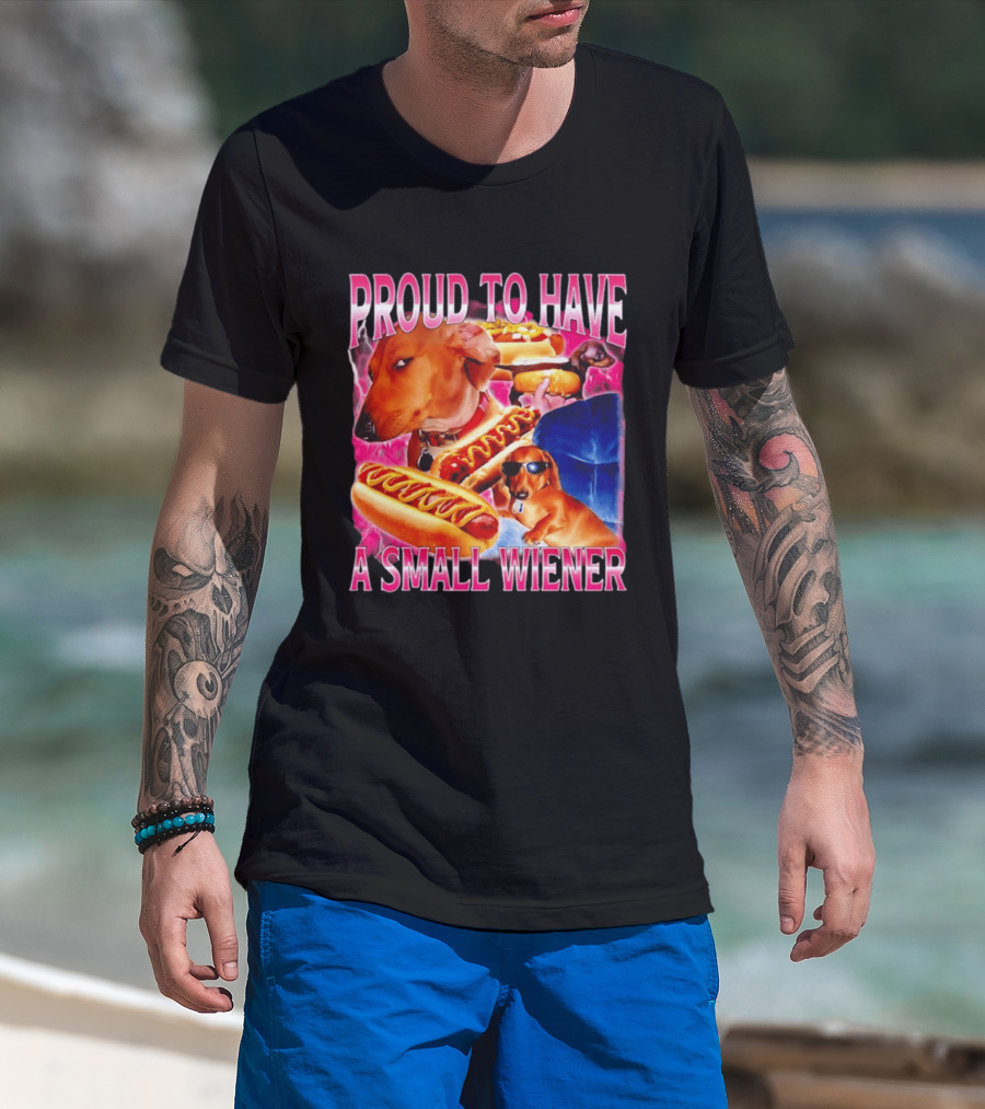 Proud To Have A Small Wiener Dachshund Hot Dog Humor T-Shirt