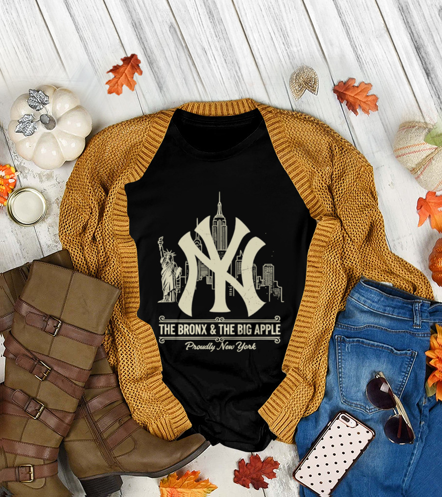 The Bronx And The Big Apple Iconic NY Yankees City Skyline Statue Of Liberty Proudly New York T-Shirt