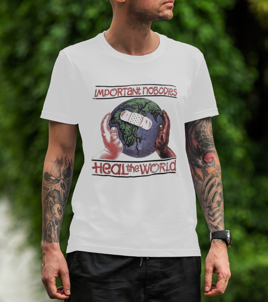 Important Nobodies Heal The World Earth Artwork Patch Band Aid Hands T-Shirt