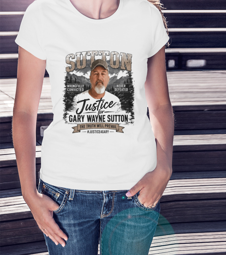 Sutton Justice For Gary Wayne Sutton The Truth Will Prevail #Justice4Gary T-Shirt