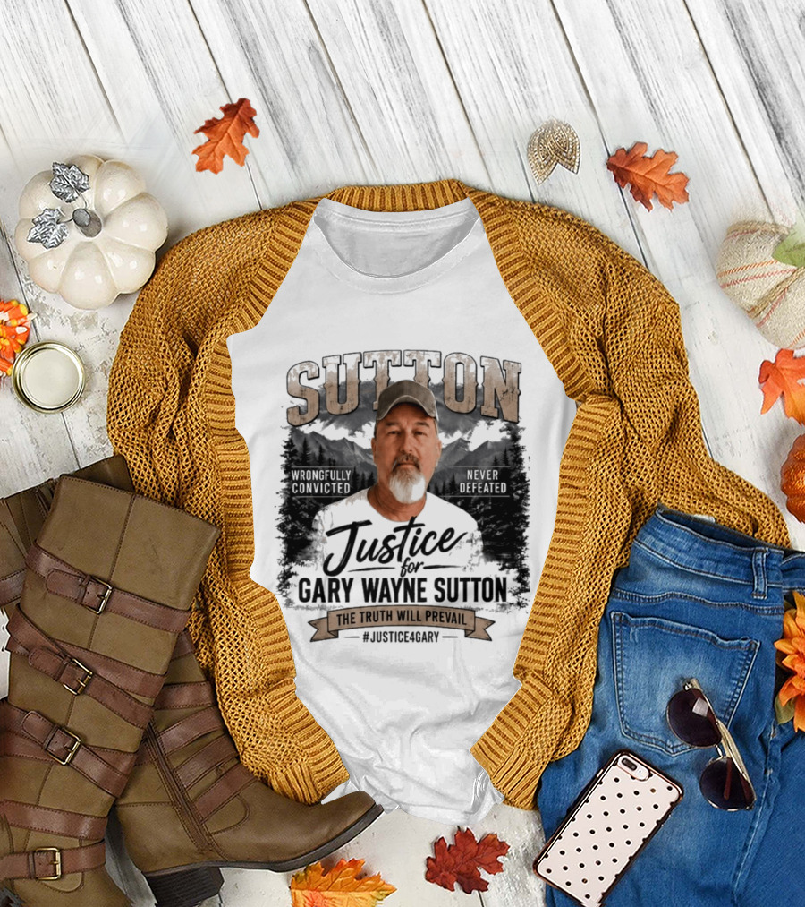 Sutton Justice For Gary Wayne Sutton The Truth Will Prevail #Justice4Gary T-Shirt
