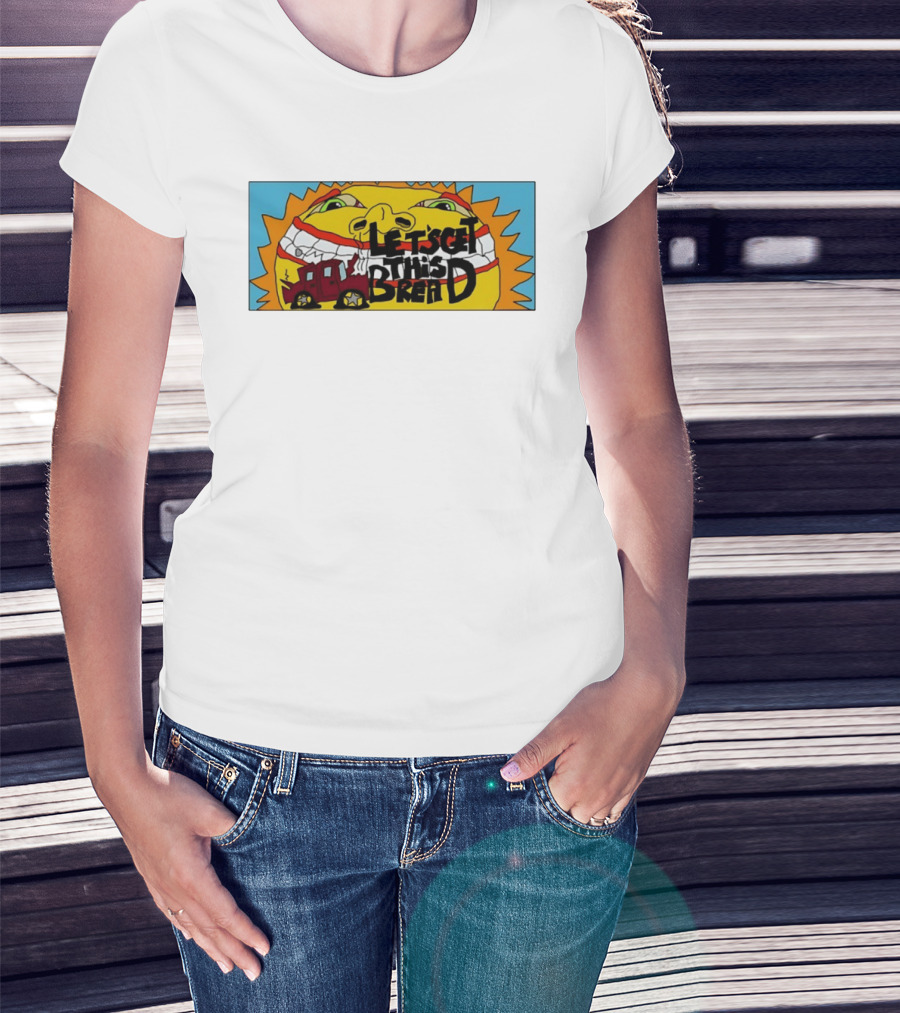 Let's Get This Bread Funny Sun Face And Train T-Shirt