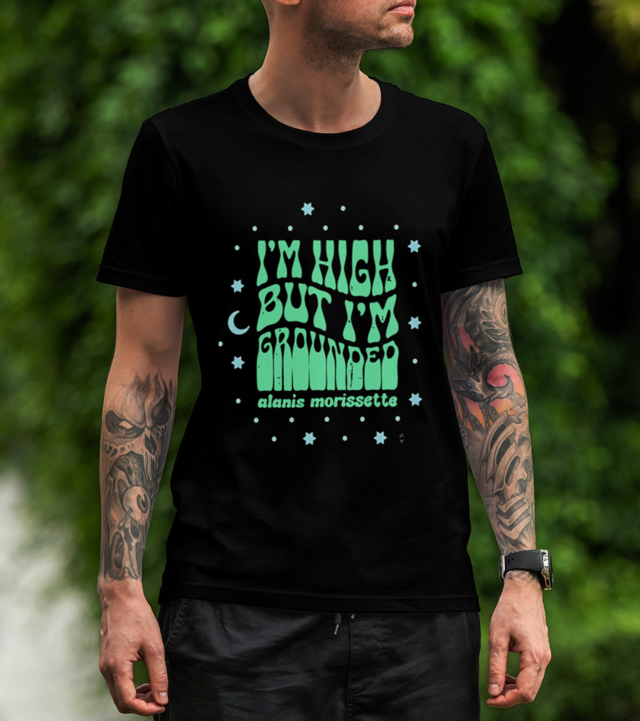 I'm High But I'm Grounded Alanis Morissette Stars And Moon T-Shirt
