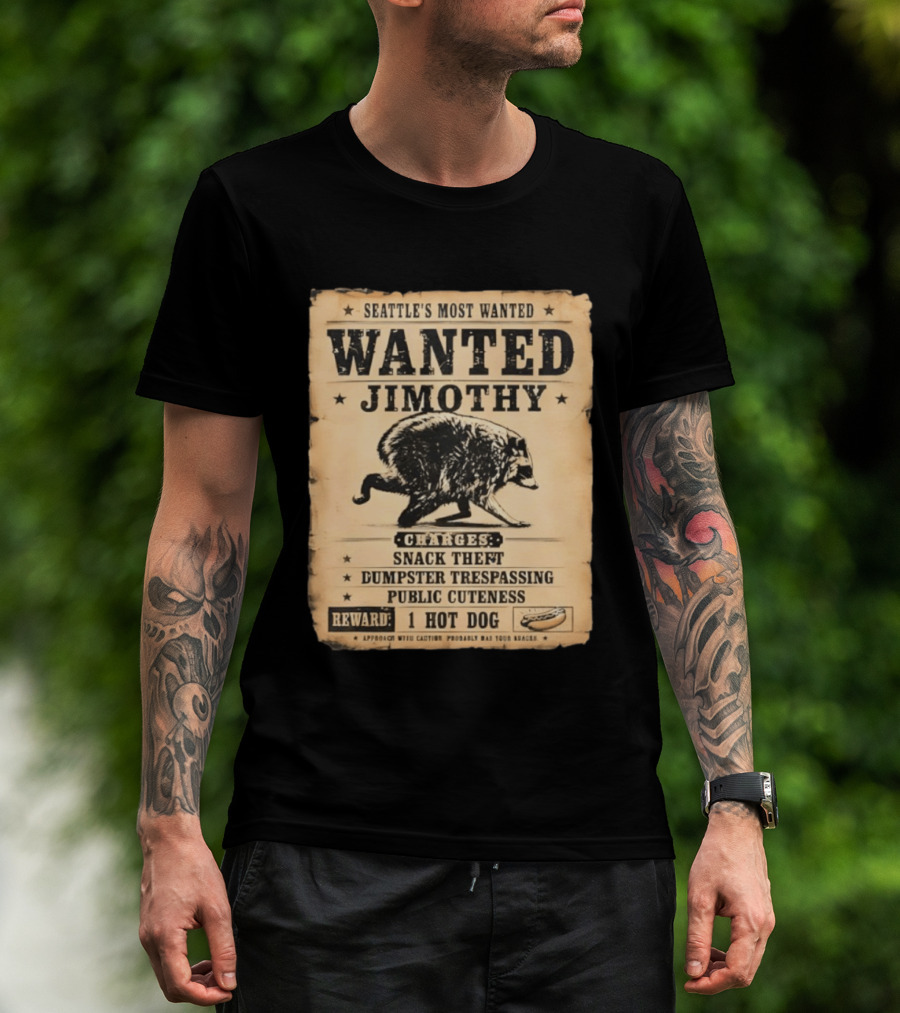 Seattle's Most Wanted Jimothy Raccoon Snack Theft Dumpster Trespassing Public Cuteness Reward 1 Hot Dog T-Shirt