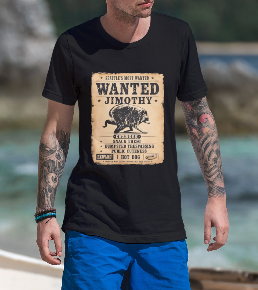 Seattle's Most Wanted Jimothy Raccoon Snack Theft Dumpster Trespassing Public Cuteness Reward 1 Hot Dog T-Shirt
