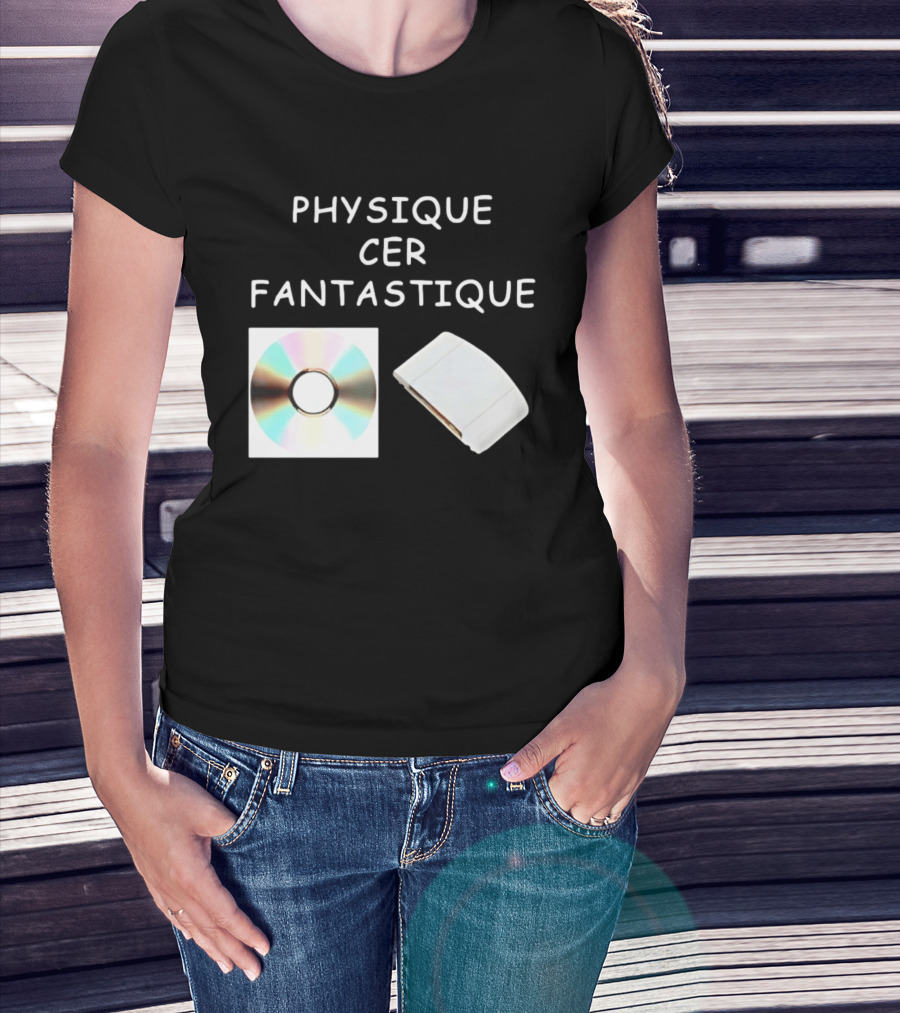 Physique Cer Fantastique Cd French Humor Vintage Technology Device T-Shirt