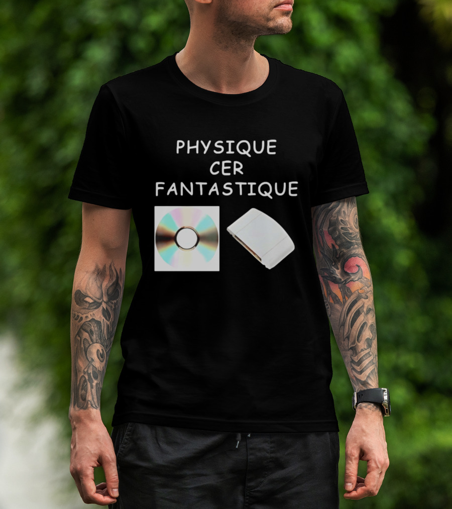 Physique Cer Fantastique Cd French Humor Vintage Technology Device T-Shirt