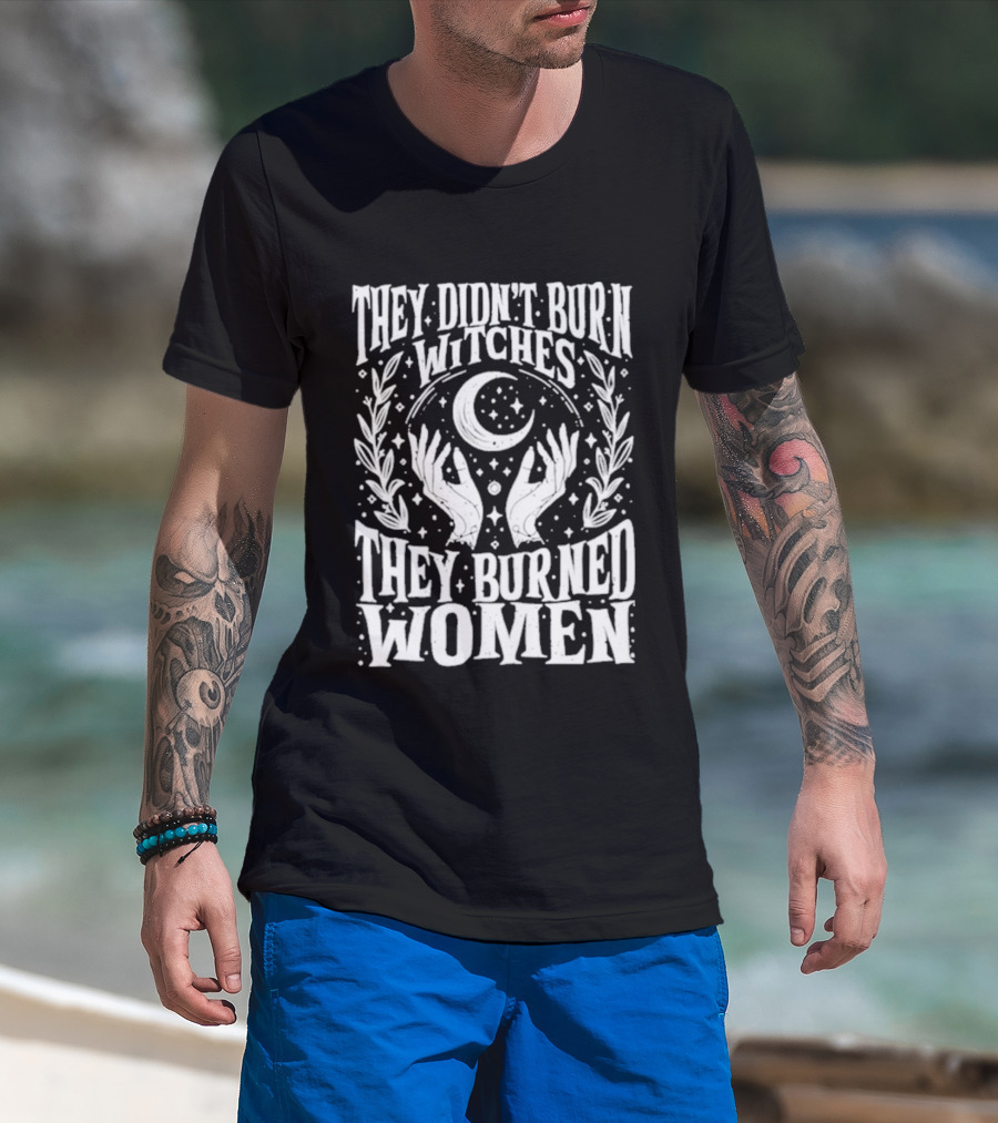 They Didn't Burn Witches They Burned Women Crescent Moon Hands Wreath T-Shirt