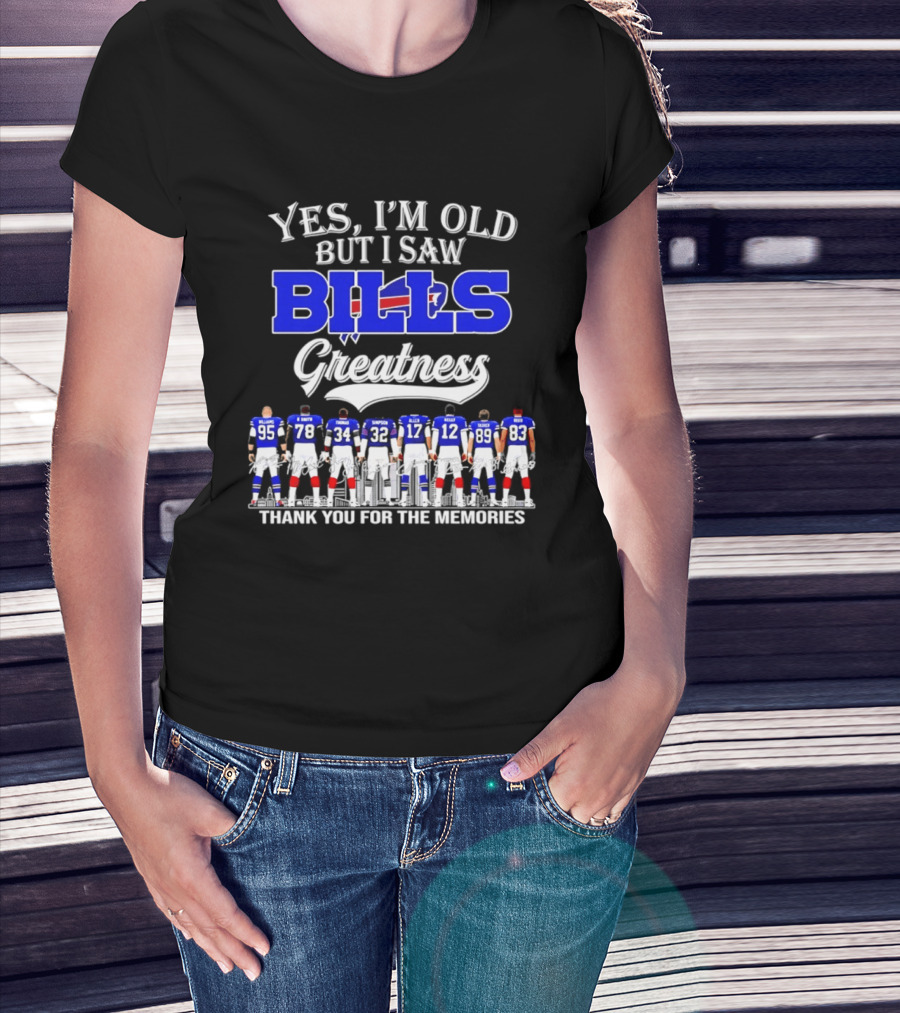 Yes I'm Old But I Saw Bills Greatness Thank You For The Memories T-Shirt
