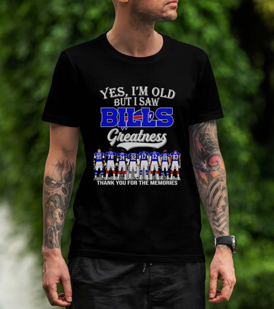 Yes I'm Old But I Saw Bills Greatness Thank You For The Memories T-Shirt