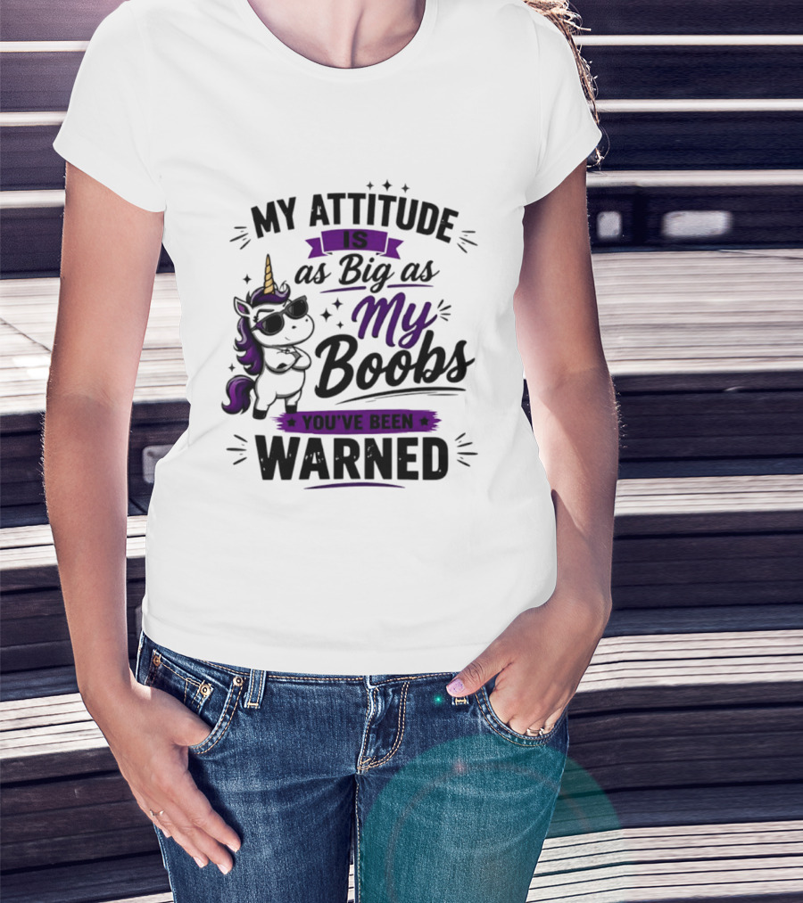My Attitude Is As Big As My Boobs Unicorn Warning T-Shirt