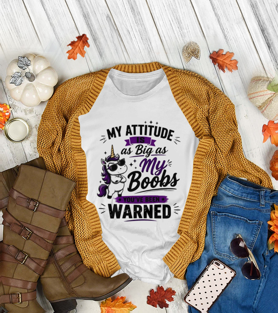 My Attitude Is As Big As My Boobs Unicorn Warning T-Shirt