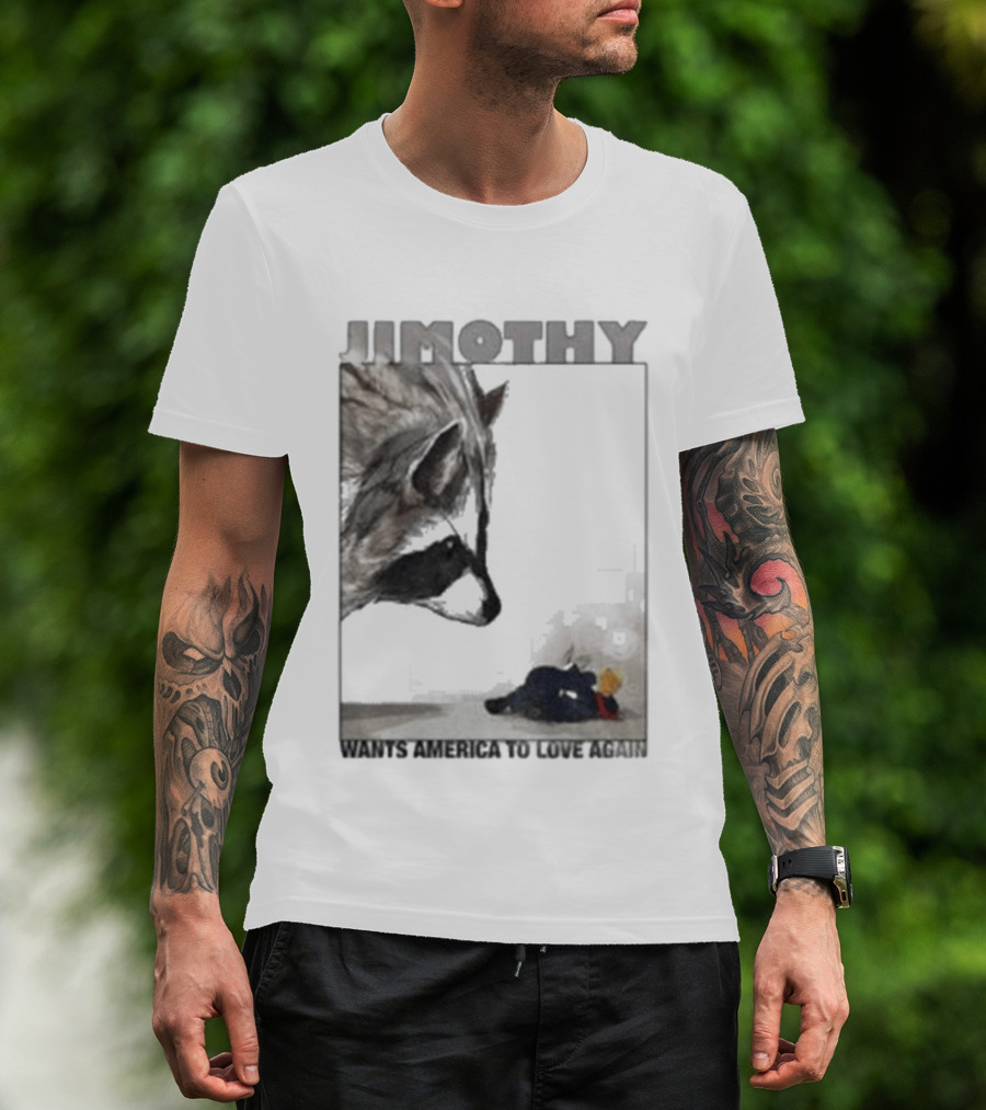 Jimothy Raccoon Wants America To Love Again Patriotic Message T-Shirt