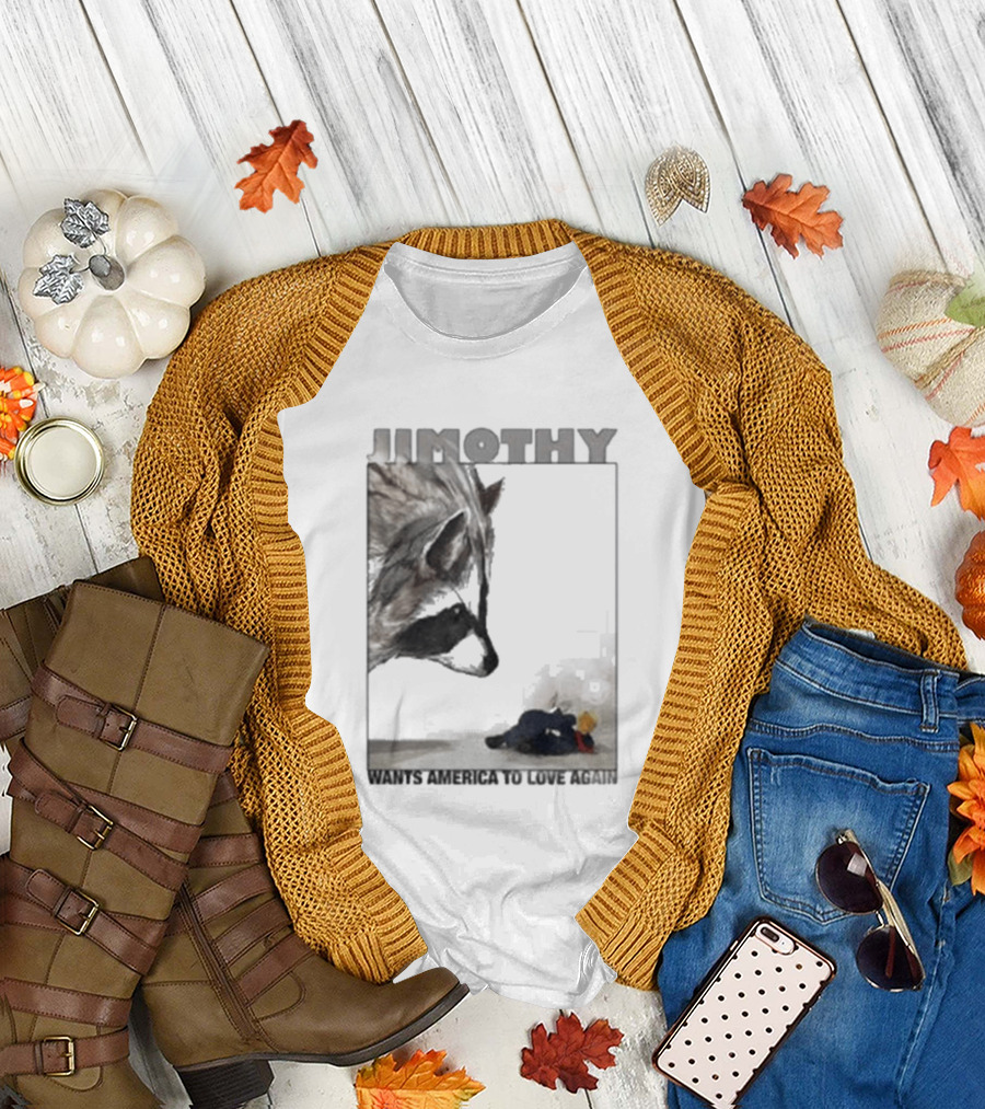 Jimothy Raccoon Wants America To Love Again Patriotic Message T-Shirt
