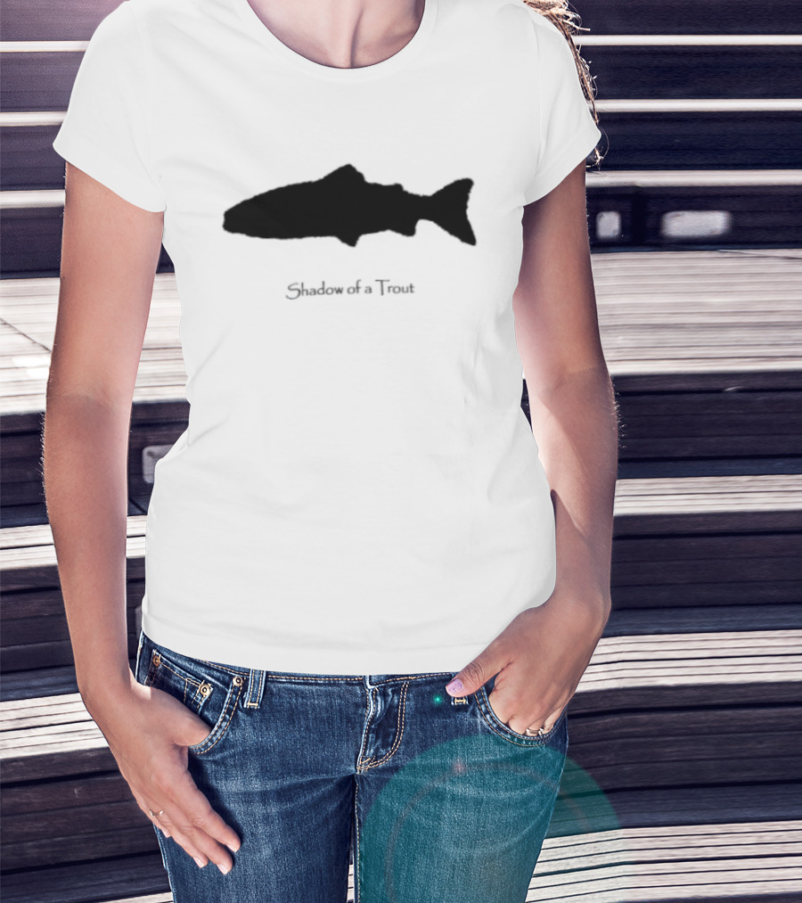 Shadow Of A Trout Quality Classics Fishing T-Shirt