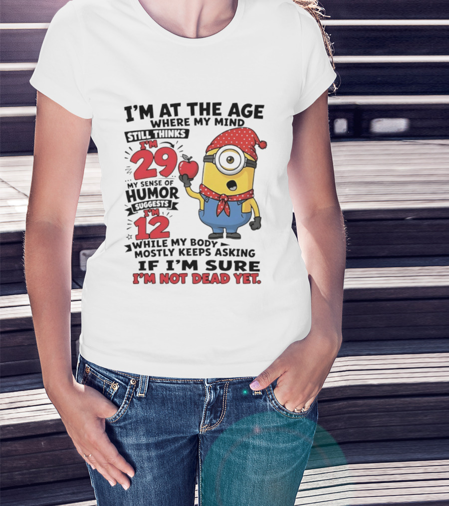 I'm 29 I'm 12 I'm Not Dead Yet Minion Humor T-Shirt