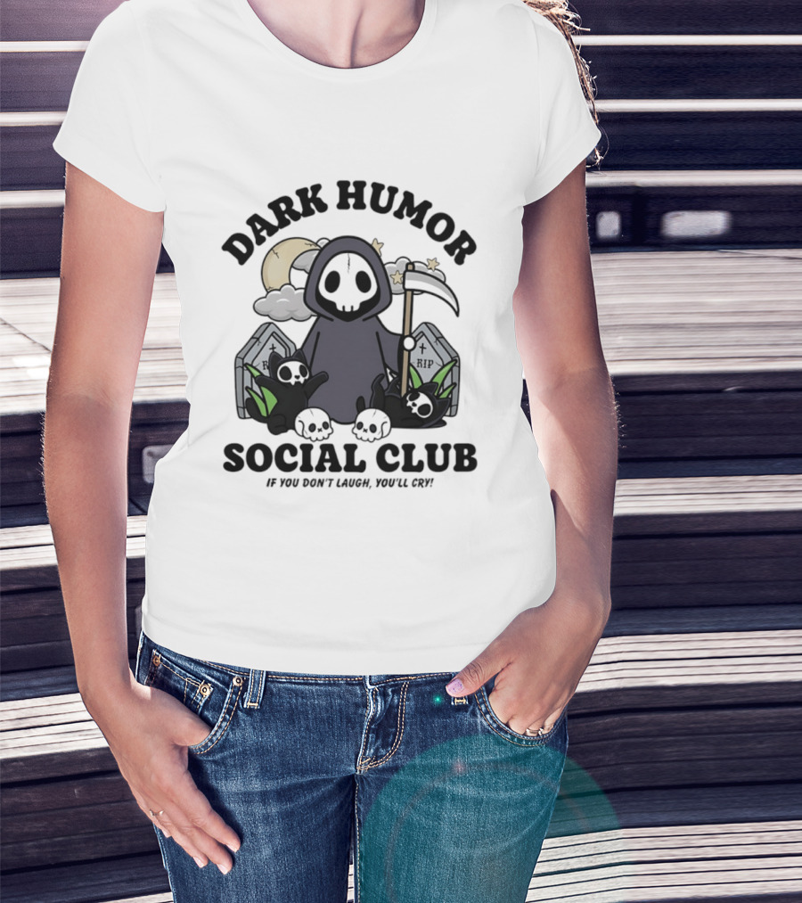 Dark Humor Social Club Grim Reaper If You Don't Laugh You'll Cry RIP Tombstone T-Shirt