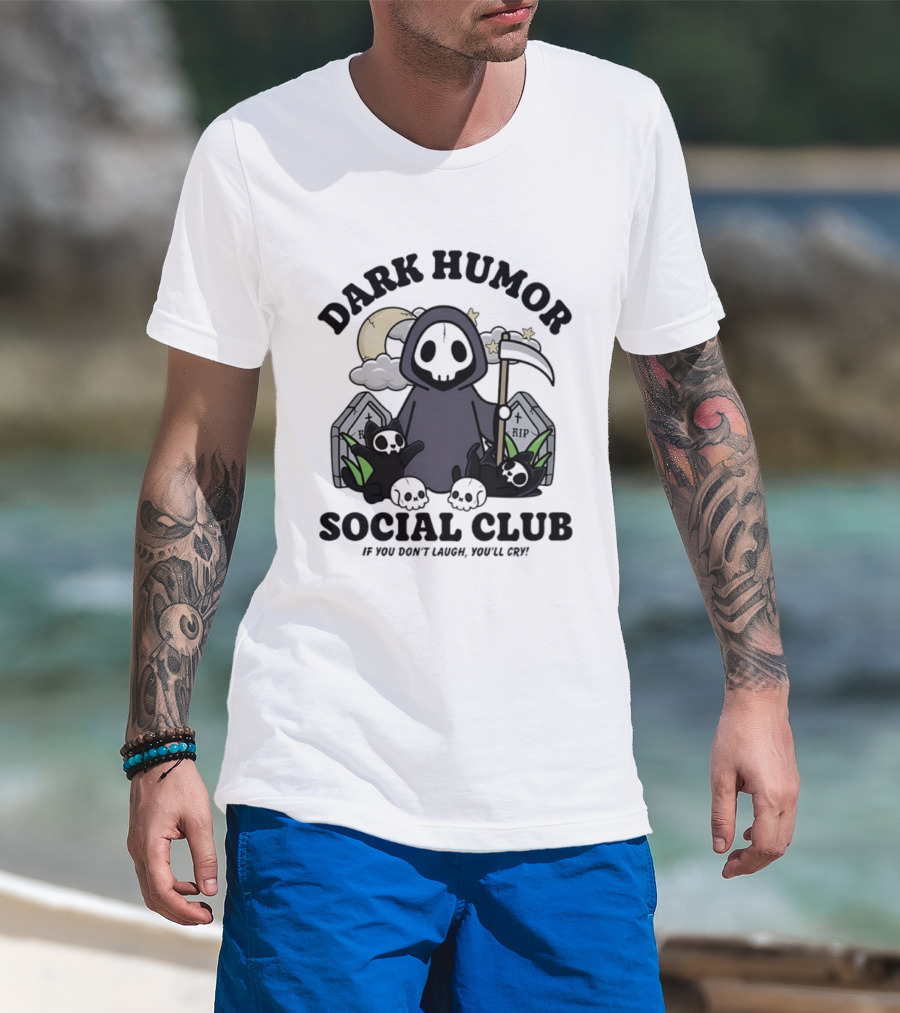 Dark Humor Social Club Grim Reaper If You Don't Laugh You'll Cry RIP Tombstone T-Shirt
