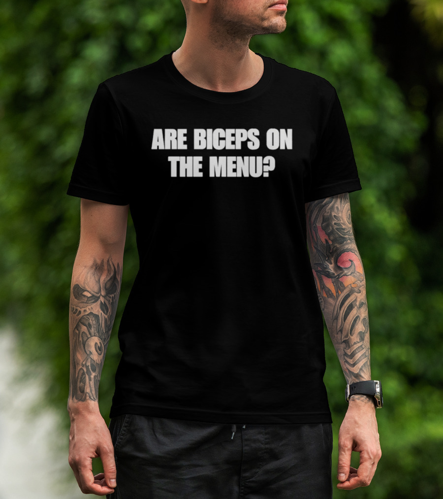 Are Biceps On The Menu? Fitness And Workout Humor T-Shirt