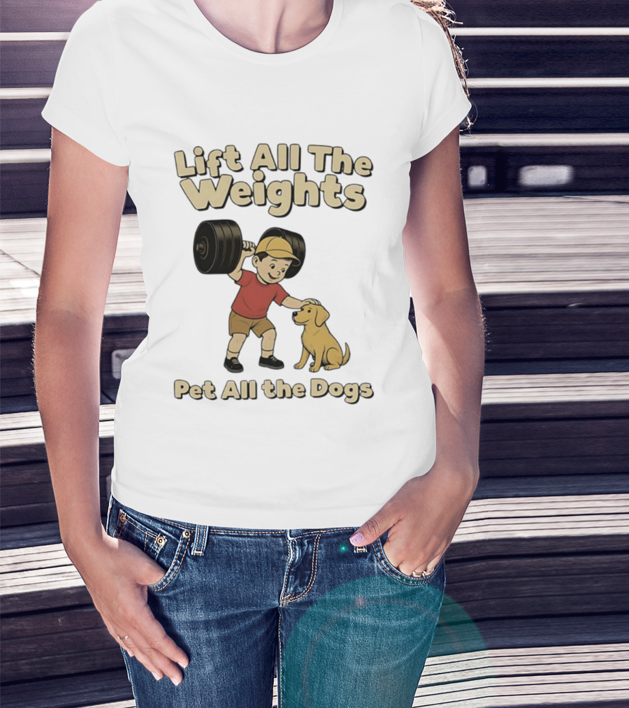 Lift All The Weights Pet All The Dogs Fitness Humor T-Shirt