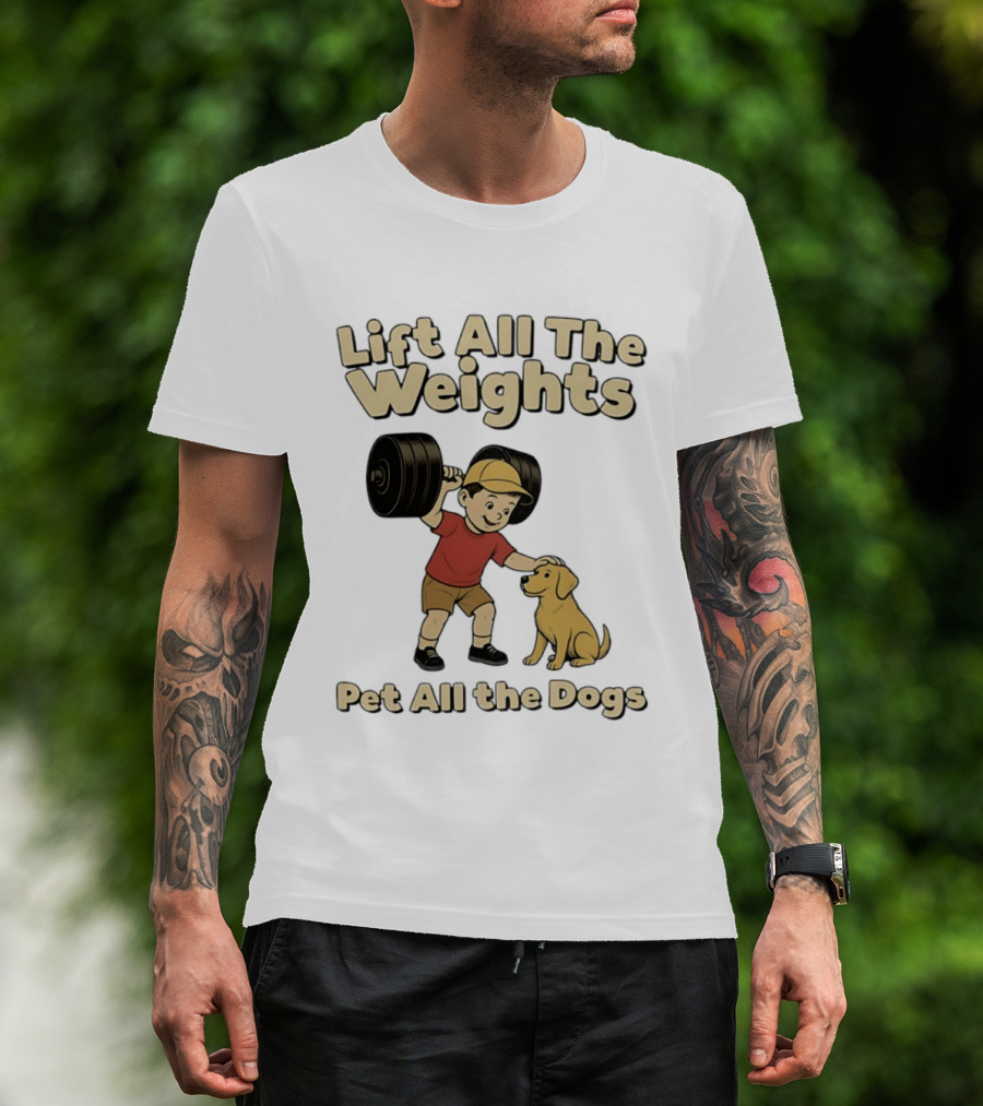 Lift All The Weights Pet All The Dogs Fitness Humor T-Shirt