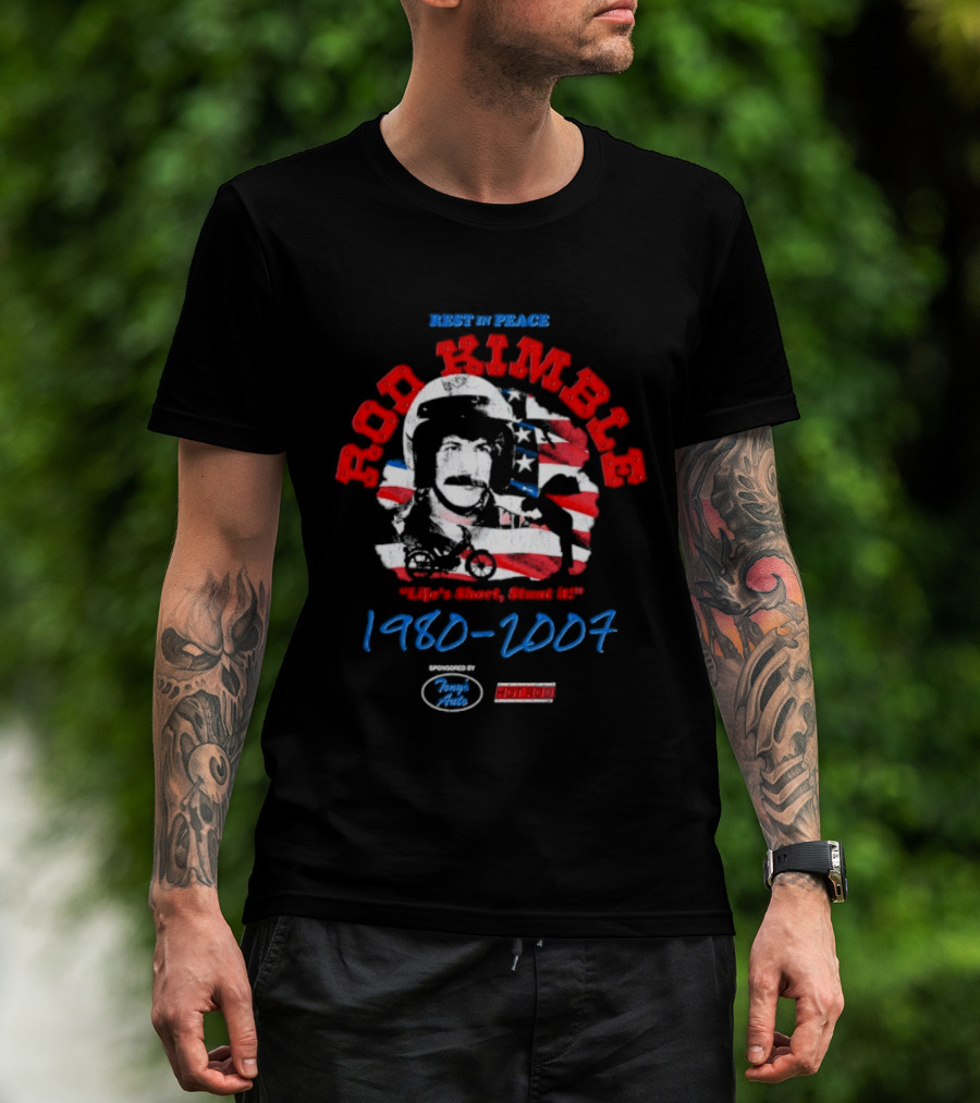 Rest In Peace Rod Kimble Life's Short Stunt It 1980 2007 America Stars And Stripes T-Shirt