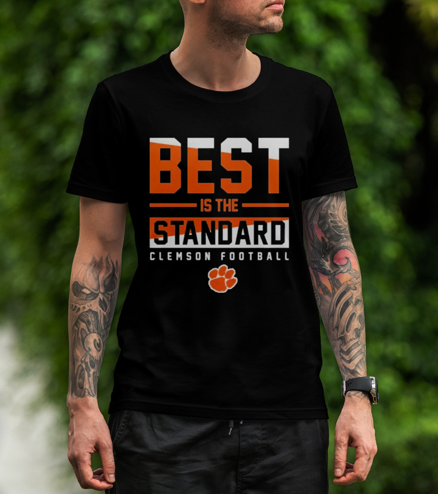 Best Is The Standard Clemson Football T-Shirt