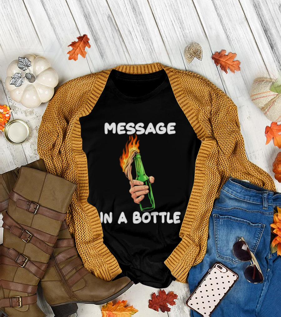 Message In A Bottle Molotov Cocktail Flaming Bottle T-Shirt