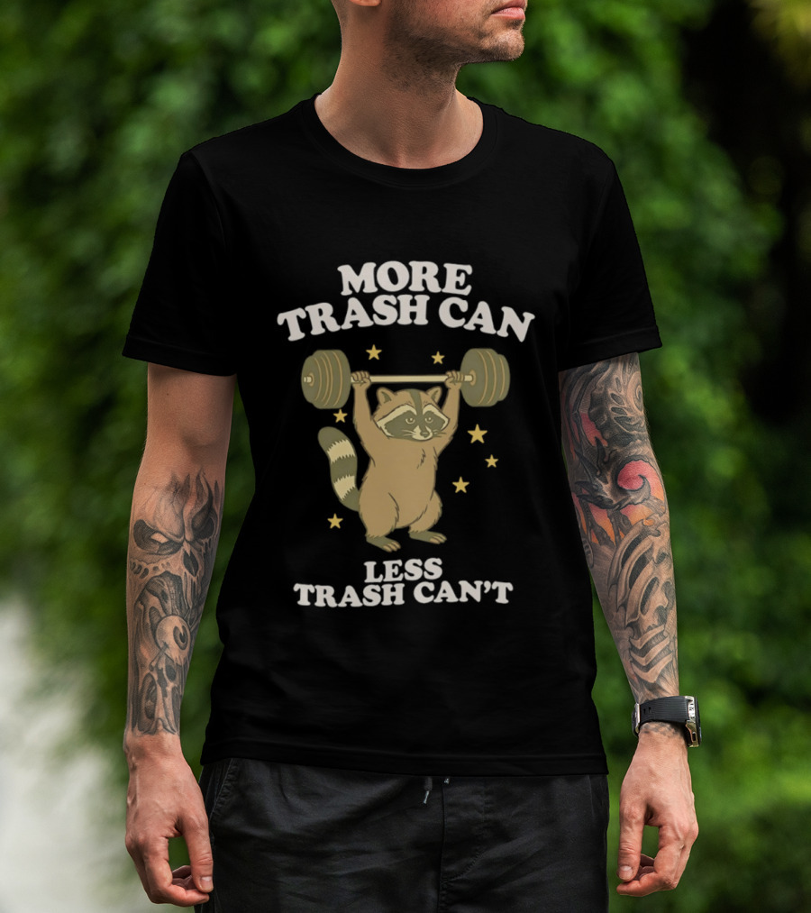 More Trash Can Less Trash Can't Raccoon Weightlifting Stars T-Shirt