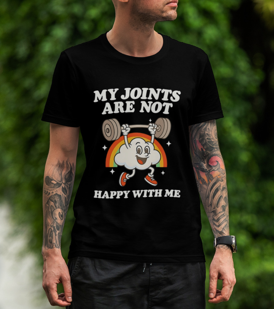 My Joints Are Not Happy With Me Weightlifting Cloud Rainbow T-Shirt
