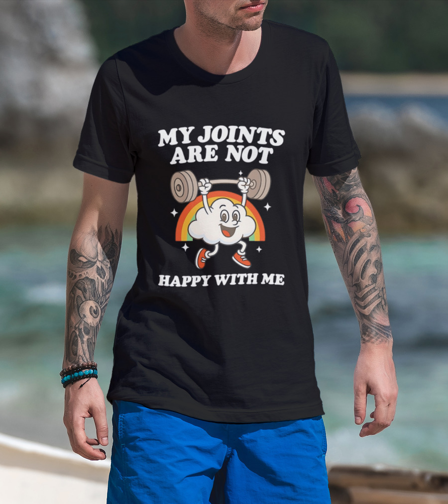 My Joints Are Not Happy With Me Weightlifting Cloud Rainbow T-Shirt